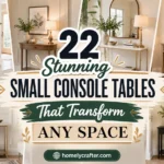 small console tables that transform any space 2026